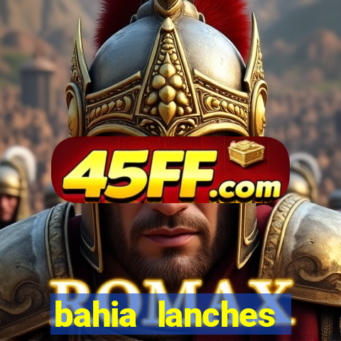 bahia lanches franca santa efigenia telefone